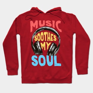 Music Soothes My Soul Hoodie